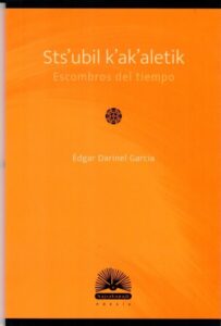 Sts´ubil K´ak´aletik Escombros del tiempo